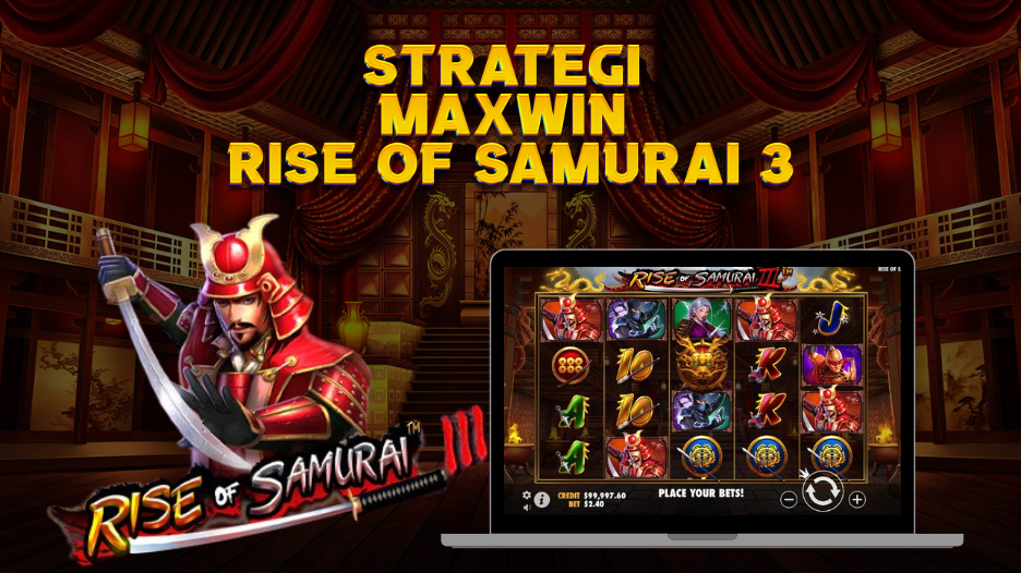 STRATEGI MAXWIN RISE OF SAMURAI 3