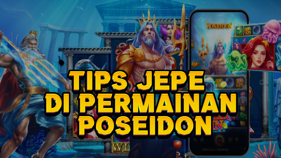 TIPS JEPE DIPERMAINAN POSEIDON