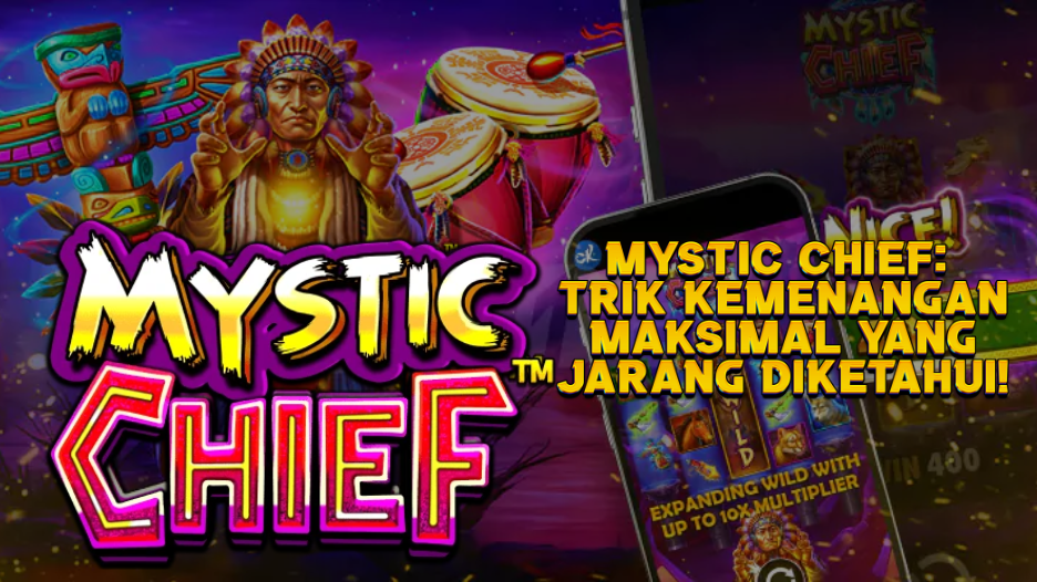 Mystic Chief: Trik Kemenangan Maksimal yang Jarang Diketahui!