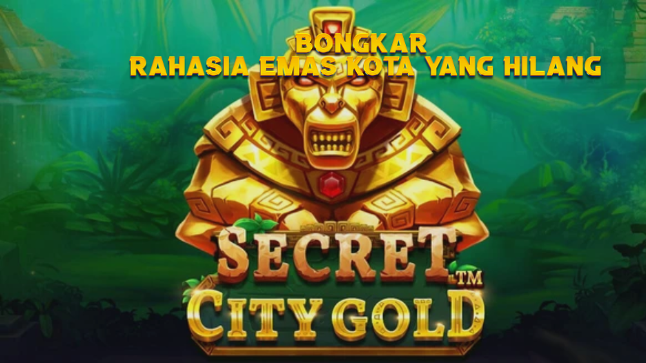 Bongkar Rahasia Emas Kota yang Hilang